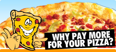 Why pay more for your pizza?